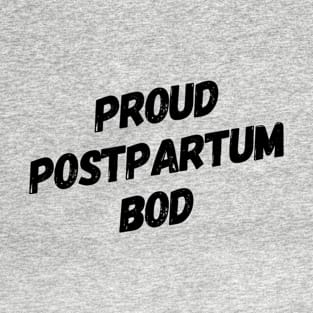 Proud New Mother Proud Postpartum Bod Beautiful Saying T-Shirt